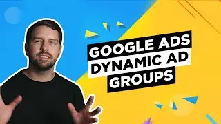 Google Ads Dynamic Ad Groups
