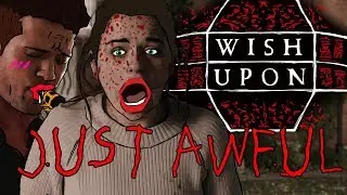 Wish Upon - Just Awful