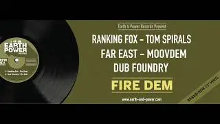 Fire Dem feat. Ranking Fox, Tom Spirals, Far East, MoovDem, Dub Foundry.