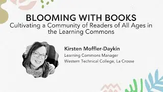 Blooming With Books: Cultivating a Community of Readers of All Ages in the Learning Commons