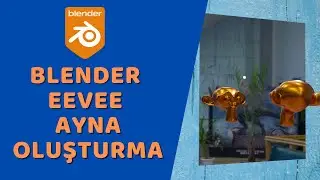 Blender - EEVEE Ayna Oluşturma