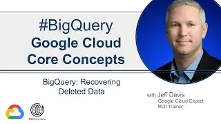 Core Concepts | BigQuery: Recovering Deleted Data