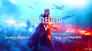 Battlefield 5 Les récits de guerre : Let's Play #FIN