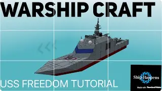 Warship Craft- USS Freedom LCS-1 Tutorial