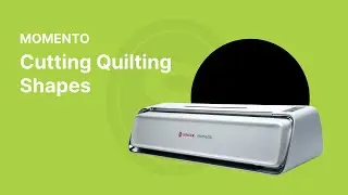 MOMENTO: Cutting Quilting Shapes
