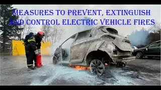 Measures to prevent, extinguish and control electric vehicle fires.