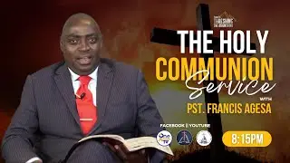 Holy Communion with Pst.  Francis Agesa