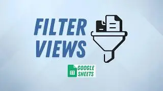 Create a Filter View in Google Sheets | Filter Data Without Affecting Other Users