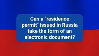 Can a residence permit issued in Russia take the form of an electronic document?