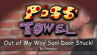 Piss Towel OST - Out of My Way Son! Door Stuck! (Move It, Boy!)
