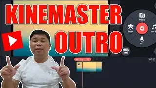 PAANO GUMAWA NG OUTRO SA VIDEO  GAMIT ANG KINEMASTER
