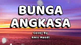 Bunga Angkasa Lirik - Terra Rossa (Amir Masdi Cover+Lirik)