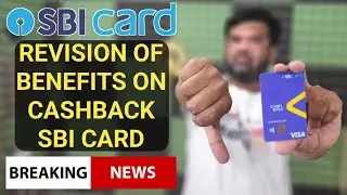 BAD NEWS 🥺 : REVISION OF BENEFITS ON CASHBACK SBI CARD | SBI Cashback Credit Card Benefits Revised