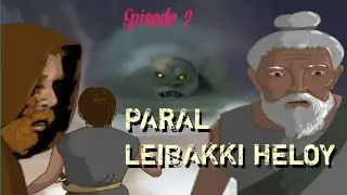 PARAL LEIBAKKI HELOY//EPISODE-2//MANIPURI ANIMATION STORY