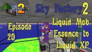 Sky Factory 2 - Mob Essence to Liquid XP - Ep 20 - Minecraft