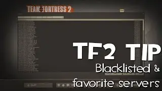 TF2 Tip: Blacklisting and Favorite servers