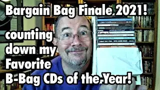 Bargain Bag Finale 2021! My Favorite B-Bag CDs of the Year! - 12/26/2021