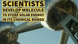 Solar Energy storing Molecule developed by Researchers|Molecule absorbs and stores energy