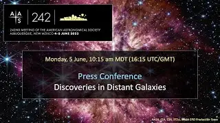 AAS 242 Press Conference: Discoveries in Distant Galaxies