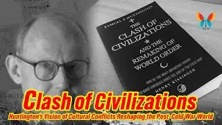 Clash of Civilizations: Huntington's Vision of Cultural Conflicts Reshaping the Post-Cold War World