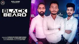 BLACK BEARD | V-DROCH, MR. ROHIT, DEEP SONDHI, MALHI BAJAJ (OFFICIAL VIDEO)