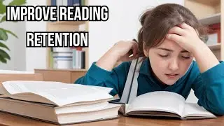 Improve Reading Retention: Why Can't I Remember?