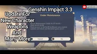Genshin impact 3.3 Version Server maintenance For New maps, Character & Many more (600 Primogem)