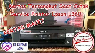 KERTAS TERSANGKUT SAAT CETAK - SERVICE PRINTER EPSON L360
