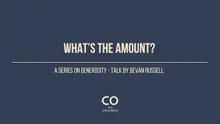 'What's The Amount' - a series on generosity by Bevan Russell.