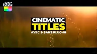 Les titres les plus qualitatifs et professionnels sur FCPX (avec et sans plug-in)