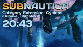 [Former WR] Subnautica CE: Cyclops in 20:43 (Survival, Glitchless)