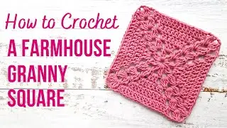 How to Crochet a Farmhouse Granny Square | Step by Step | US Terms