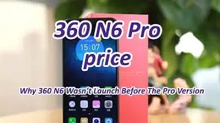 Why 360 N6 Wasn’t Launch Before The Pro Version