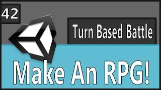 Make An RPG Episode 42: Turn Base Battle [Unity, C#]