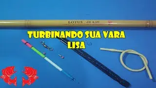 Turbinando sua Vara Lisa [Dicas e Pescas]