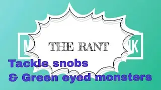 THE RANT - TACKLE SNOBS AND GREEN EYED MONSTERS!!