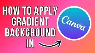 How to Make a Gradient Background in Canva | Two Methods Explained