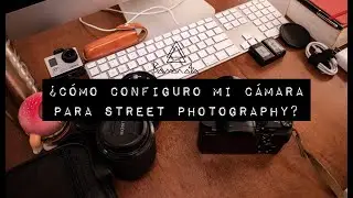 ¿Cómo configuro mi cámara? | Street Photography México