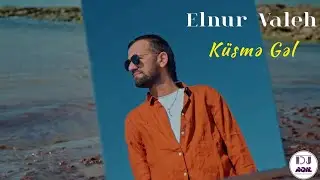 Dj Aqil & Elnur Valeh - Kusme Gel (Remix 2024)(Yeni Klip)