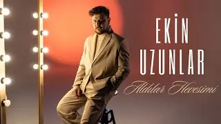Ekin Uzunlar - Aldılar Hevesimi (Official Music Video)