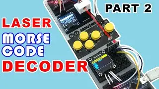 From Light to Letters: Creating Arduino Morse Code Decoder using Laser Modules! Part 2
