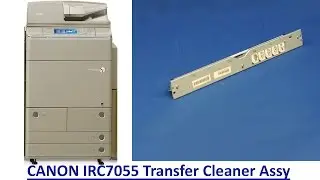 HOW TO REMOVE THE CANON IRC 7055 TRANSFER CLEANER ASSY