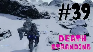 Прохождение игрофильма death stranding на русском #39 - Скалолаз