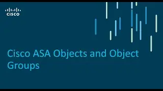 Cisco ASA Objects and Object Groups - Part3