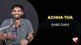 ACHHA THA BY ANKIT SAINI | JAZBAAT AE DIL | DEHRADUN | POETRY
