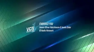 Embrace You - James Oliver Hutchinson & Jamie Elder (VCS Spring 2020 Trailer Song)