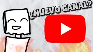 EL REGRESO! ¿NUEVO CANAL? (Leer desc)