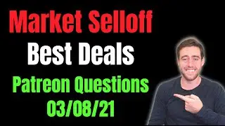 Best Stocks Now, Market Selloff, And More! Patreon Q/A 03/08/21