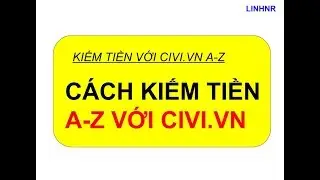 Hướng dẫn a-z cách kiếm tiền cpl với civi.vn