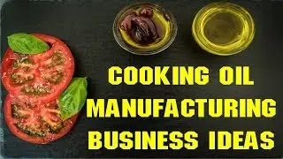 Most Profitable Cooking Oil Manufacturing Business Ideas